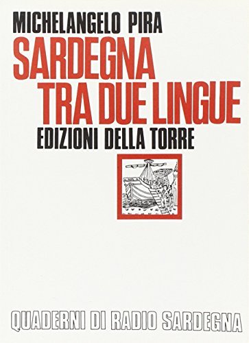Sardegna fra due lingue di Michelangelo Pira edito da Edizioni Della Torre
