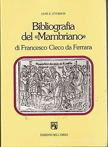 Bibliografia del «Mambriano» di Francesco Cieco da Ferrara di Jane E. Everson edito da Edizioni dell'Orso