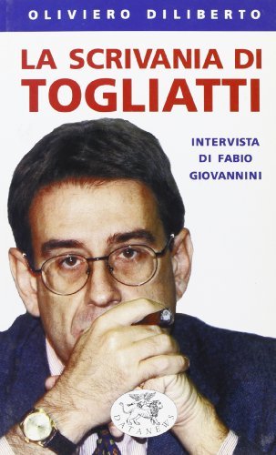 La scrivania di Togliatti. Intervista di Fabio Giovannini di Oliviero Diliberto edito da Datanews