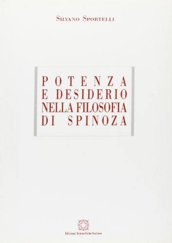 Potenza e desiderio nella filosofia di Spinoza di Silvano Sportelli edito da Edizioni Scientifiche Italiane