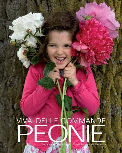 Vivai delle Commande. Peonie di Sandra Migliavacca, Dario Fusaro edito da Cremonabooks