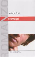 Momenti di Valeria Pitti edito da Borelli