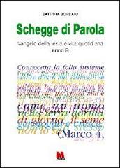 Schegge di parola. Vangelo della festa e vita quotidiana. Anno B di Battista Borsato edito da Monti