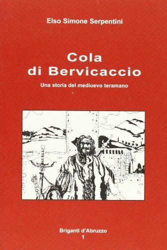 Cola di Bervicaccio. Una storia medioevale teramana di Elso Simone Serpentini edito da Demian Edizioni