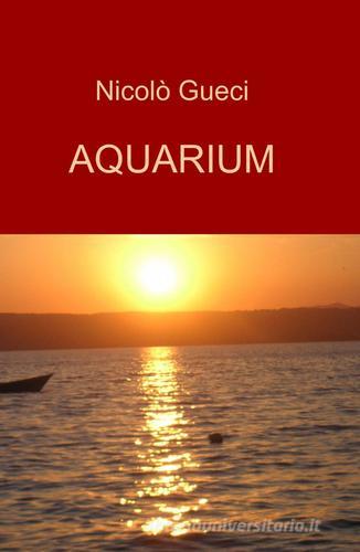 Aquarium di Nicolò Gueci edito da ilmiolibro self publishing