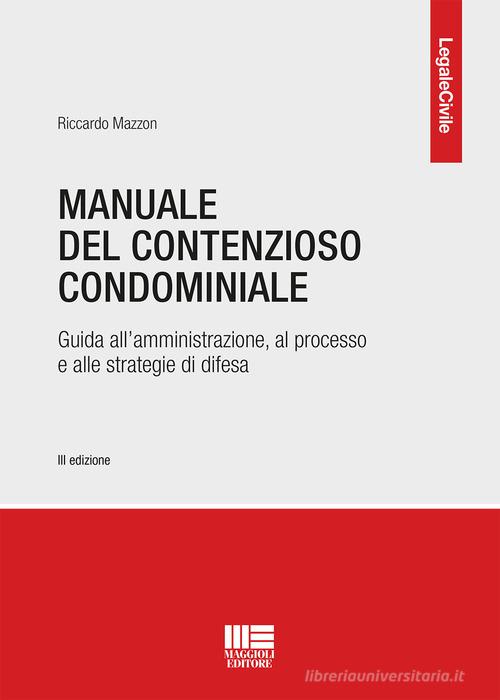 Manuale del contenzioso condominiale di Riccardo Mazzon edito da Maggioli Editore