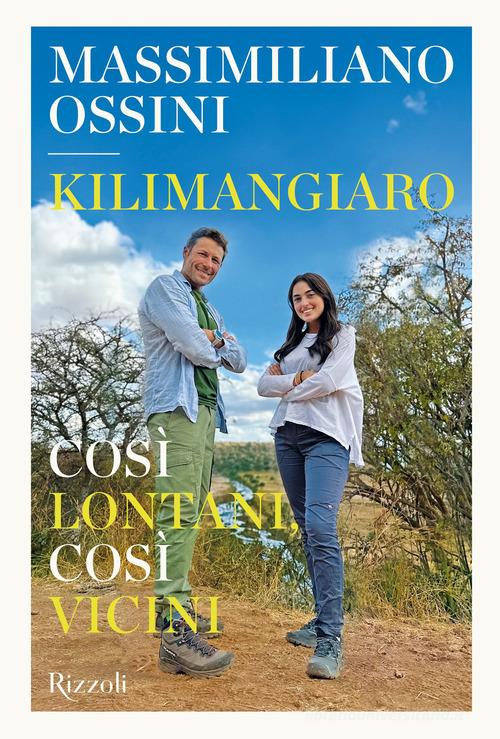 Kilimangiaro. Così lontani, così vicini di Massimiliano Ossini edito da Mondadori Electa