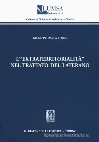 L' «extraterritorialità» nel Trattato del Laterano di Giuseppe Dalla Torre edito da Giappichelli