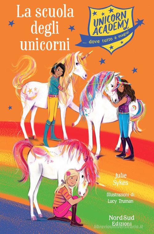 La scuola degli unicorni. Unicorn Academy di Julie Sykes edito da Nord-Sud