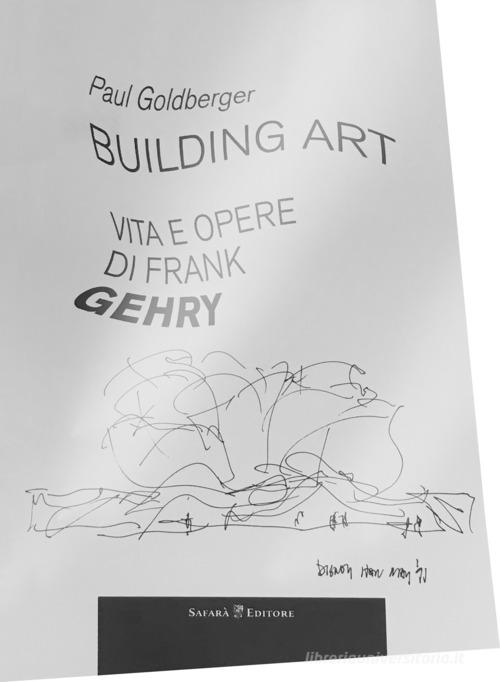 Building art. Vita e opere di Frank Gehry di Paul Goldberger edito da Safarà Editore
