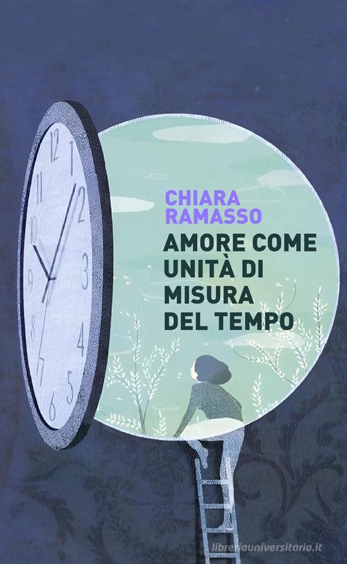 Amore come unità di misura del tempo di Chiara Ramasso edito da Porto Seguro