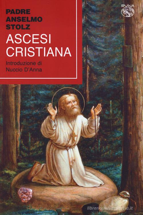 Ascesi cristiana di Anselm Stolz edito da Iduna