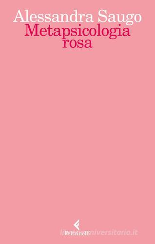 Metapsicologia rosa di Alessandra Saugo edito da Feltrinelli