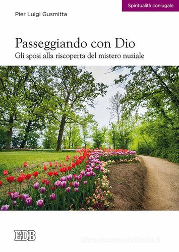 Passeggiando con Dio. Gli sposi alla riscoperta del mistero nuziale di Pier Luigi Gusmitta edito da EDB