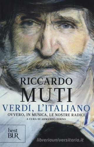Verdi, l'italiano. Ovvero, in musica, le nostre radici di Riccardo Muti edito da Rizzoli