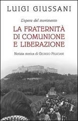 La fraternità di Comunione e Liberazione di Luigi Giussani edito da San Paolo Edizioni