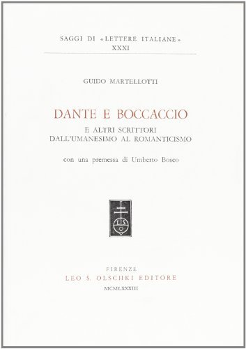 Dante e Boccaccio e altri scrittori dall'umanesimo al Romanticismo di Guido Martellotti edito da Olschki