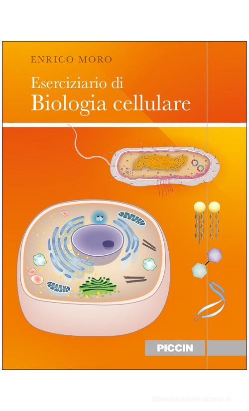 Eserciziario di biologia cellulare di Enrico Moro edito da Piccin-Nuova Libraria