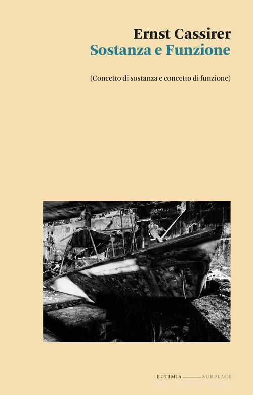 Sostanza e funzione di Ernst Cassirer edito da Eutimia