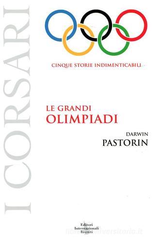 Le grandi Olimpiadi. Cinque storie indimenticabili di Darwin Pastorin edito da Editori Internazionali Riuniti