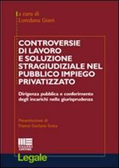 Controversie di lavoro e soluzione stragiudiziale nel pubblico impiego privatizzato edito da Maggioli Editore