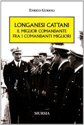 Longanesi Cattani. Il miglior comandante fra i comandanti migliori di Enrico Gurioli edito da Ugo Mursia Editore