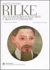 Tutti gli scritti sull'arte e sulla letteratura. Testo tedesco a fronte di Rainer Maria Rilke edito da Bompiani