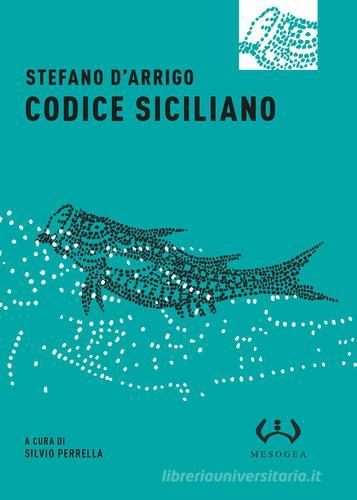 Codice siciliano di Stefano D'Arrigo edito da Mesogea