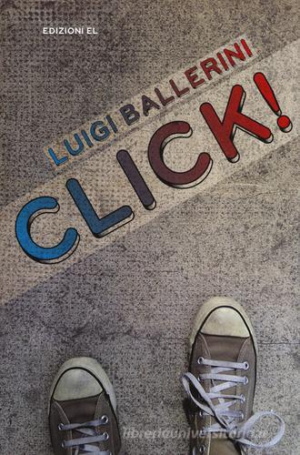 Click! di Luigi Ballerini edito da EL