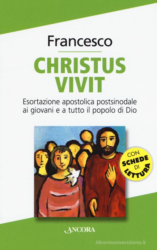 «Christus vivit». Esortazione apostolica postsinodale ai giovani e a tutto il popolo di Dio di Francesco (Jorge Mario Bergoglio) edito da Ancora