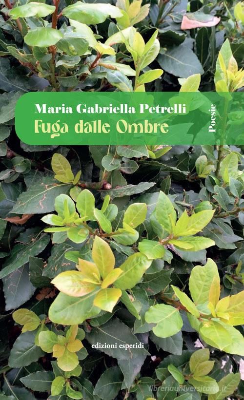 Fuga dalle ombre di Maria Gabriella Petrelli edito da Esperidi