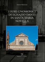 I fori gnomonici di Egnazio Dati in Santa Maria Novella di Simone Bartolini edito da Polistampa