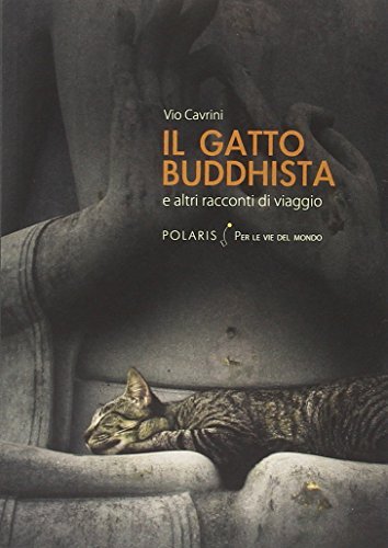 Il gatto buddhista e altri racconti di viaggio di Vio Cavrini edito da Polaris