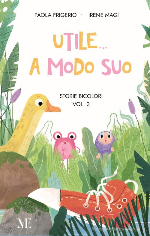 Utile a modo suo. Storie bicolori. Prime letture facilitate. Ediz. illustrata. Con QR code di Paola Frigerio edito da Maschietto Editore