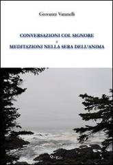 Conversazioni col Signore e meditazioni nella sera dell'anima di Giovanni Varanelli edito da QuiEdit