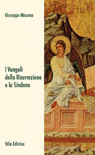 I vangeli della risurrezione e la sindone di Giuseppe Micungo edito da Stilo Editrice