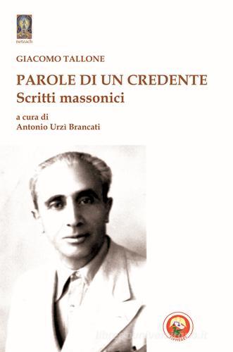 Parole di un credente. Scritti massonici di Giacomo Tallone edito da Tipheret