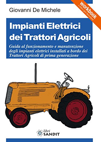 Impianti elettrici dei trattori agricoli di Giovanni De Michele edito da Sandit Libri