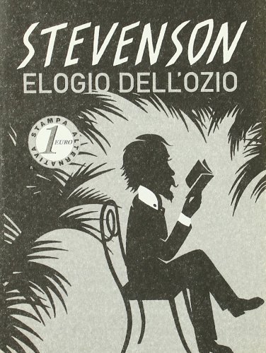 Elogio dell'ozio di Robert Louis Stevenson edito da Stampa Alternativa