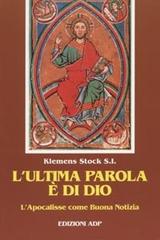 L' ultima parola è di Dio. L'Apocalisse come buona notizia di Klemens Stock edito da Apostolato della Preghiera