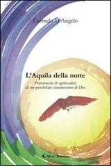 L' aquila della notte. Frammenti spirituali di un pendolare innamorato di Dio di Carmelo D'Angelo edito da Aletti