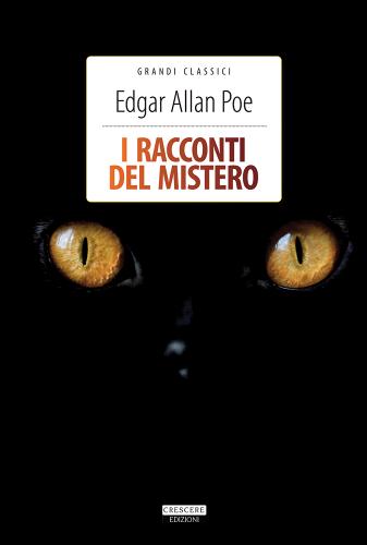 I racconti del mistero. Ediz. integrale di Edgar Allan Poe edito da Crescere
