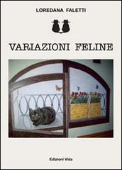 Variazioni feline di Loredana Faletti edito da Edizioni Vida