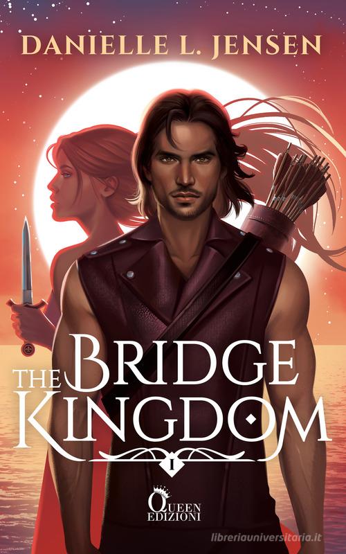The bridge kingdom di Danielle L. Jensen edito da Queen
