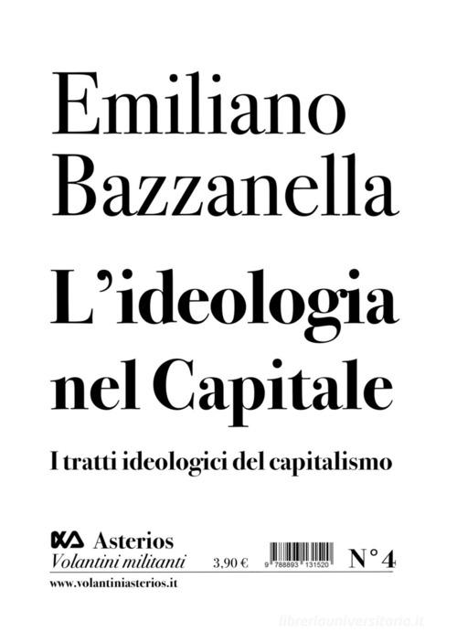 L'ideologia nel capitale. I tratti ideologici del capitalismo di Emiliano Bazzanella edito da Asterios