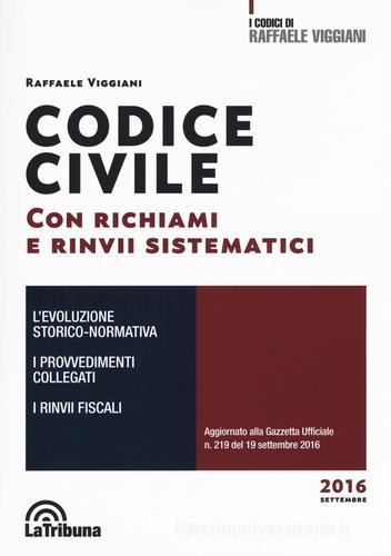 Codice civile con richiami e rinvii sistematici di Raffaele Viggiani edito da La Tribuna