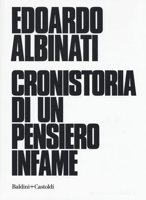 Cronistoria di un pensiero infame di Edoardo Albinati edito da Baldini + Castoldi