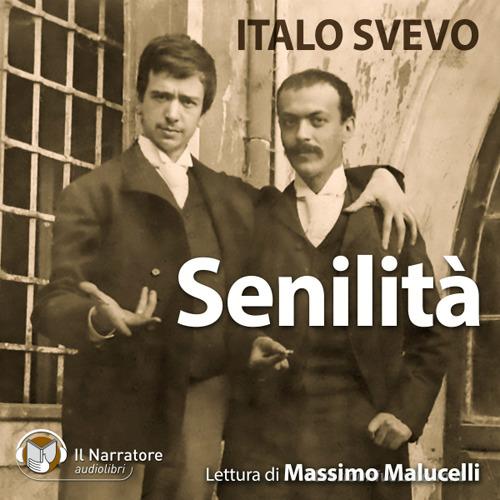 Senilità letto da Massimo Malucelli. Audiolibro. Formato digitale download MP3 di Italo Svevo edito da Il Narratore Audiolibri