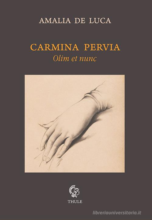 Carmina Pervia di Amalia De Luca edito da Thule