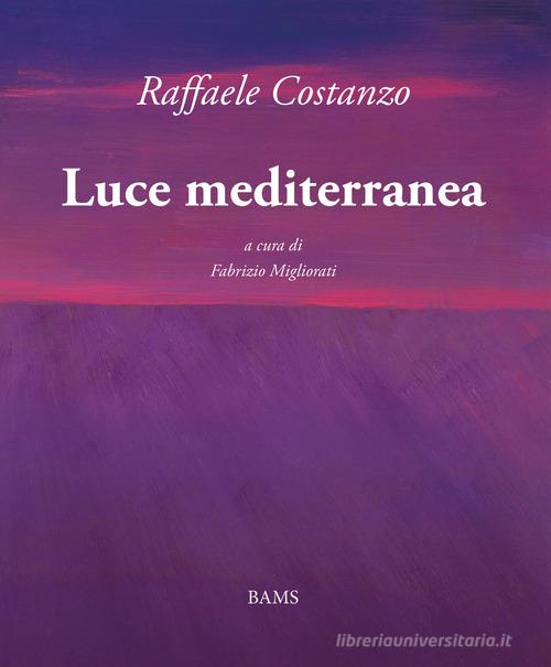 Luce mediterranea di Raffaele Costanzo edito da Bams Photo